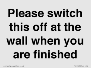 Please switch this off at the wall when you are finished